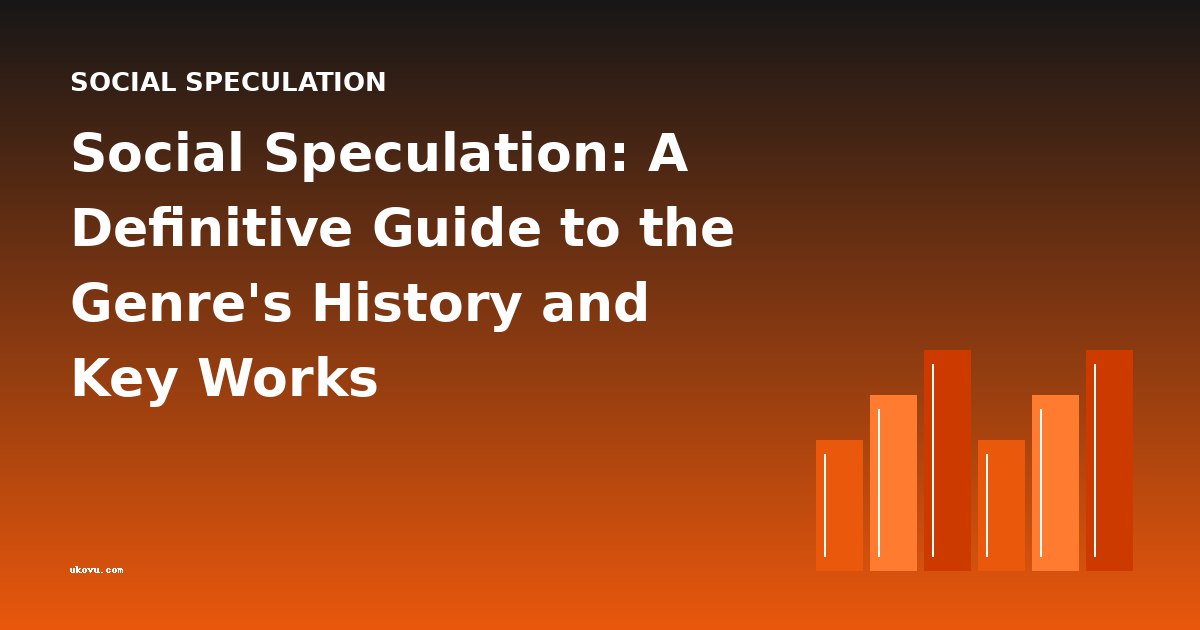 Social Speculation: A Definitive Guide to the Genre's History and Key Works