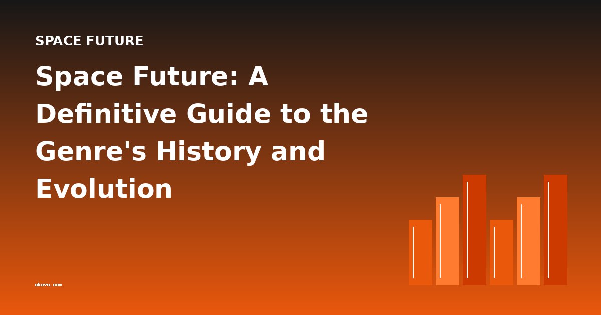 Space Future: A Definitive Guide to the Genre's History and Evolution